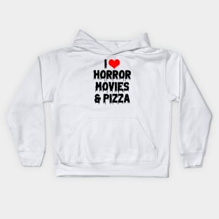 I Love Horror Movies and Pizza II Kids Hoodie